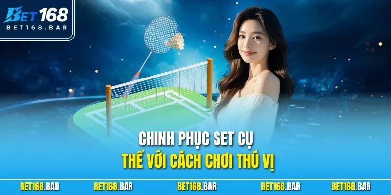 Chinh phục set cụ thể với cách chơi thú vị