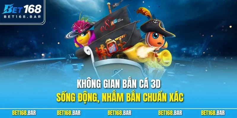 Không gian bắn cá 3D sống động, nhắm bắn chuẩn xác